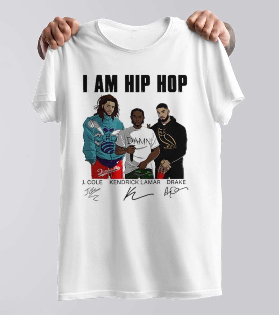 I Am Hip Hop J Cole Kendrick Lamar Drake Signatures T-Shirt