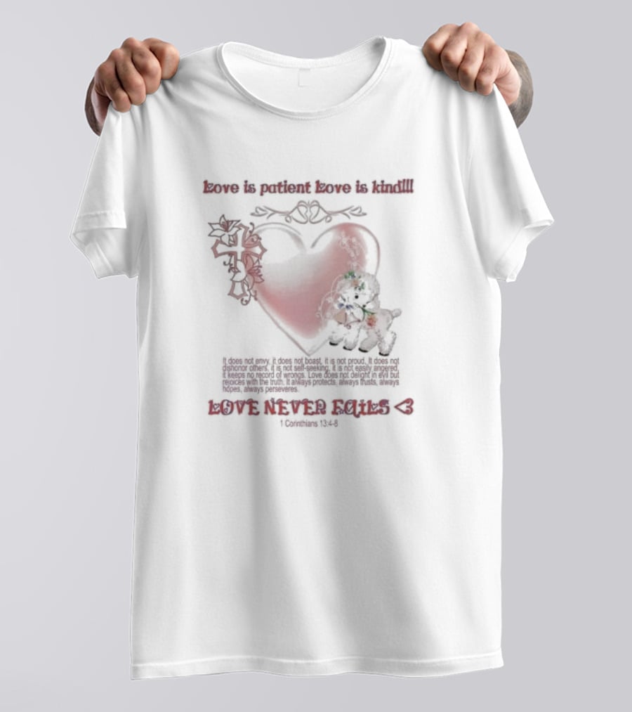 Love Is Patient Love Is Kind Love Never Fails 1 Corinthians 13:4-8 T-Shirt