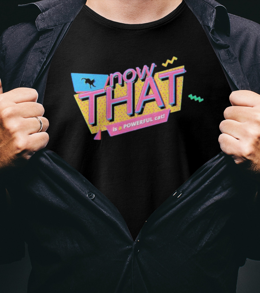 Now THAT Is A POWERFUL Cat T-Shirt