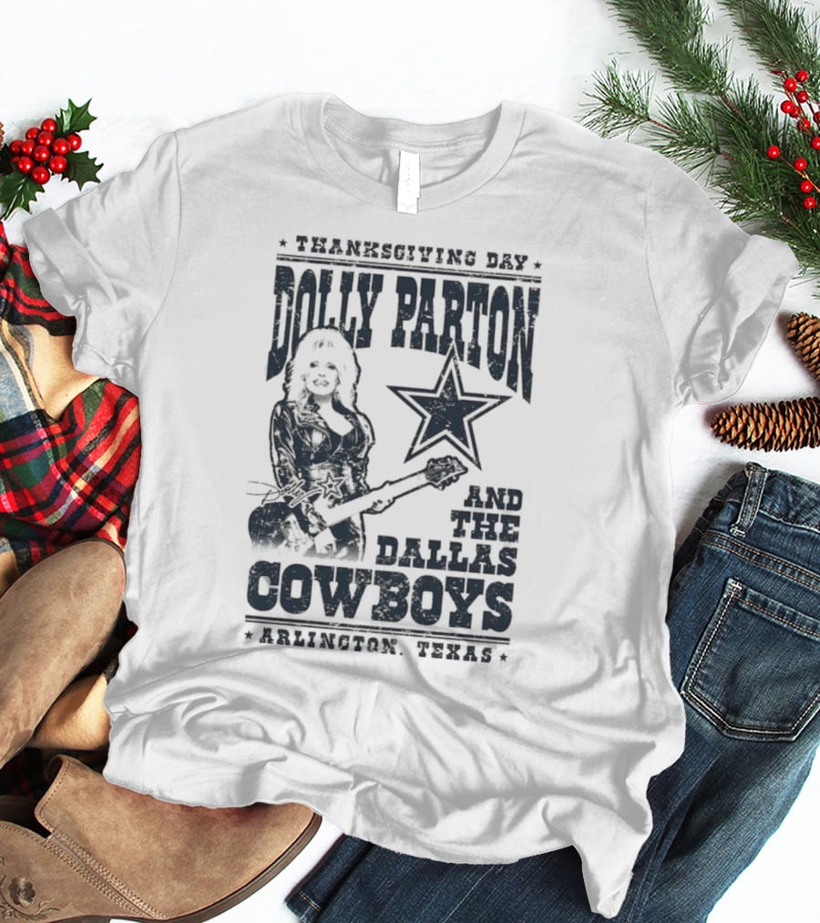 Thanksgiving Day Dolly Parton And The Dallas Cowboys Arlington Texas T-Shirt
