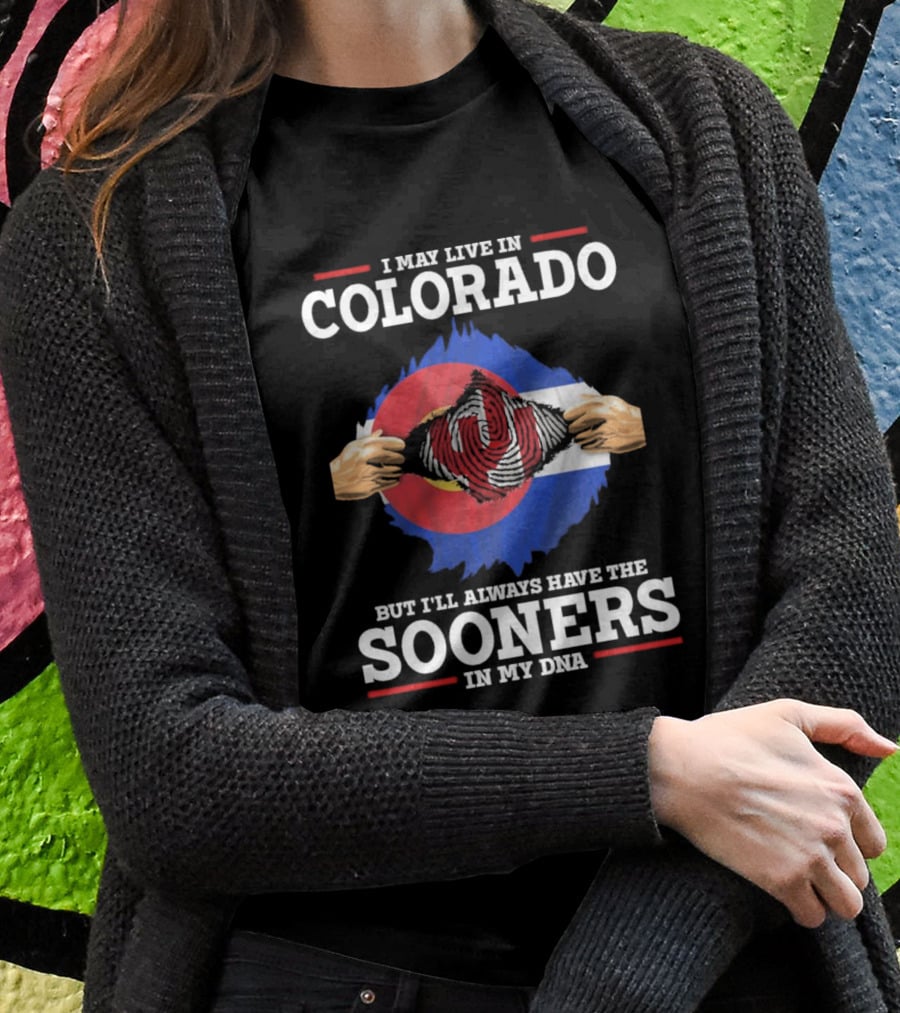 I May Live In Colorado But I'll Always Have The Sooners In My DNA T-Shirt