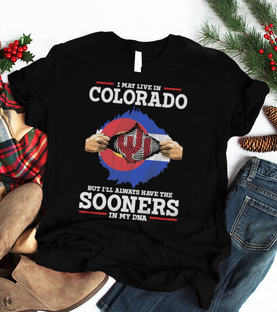 I May Live In Colorado But I'll Always Have The Sooners In My DNA T-Shirt