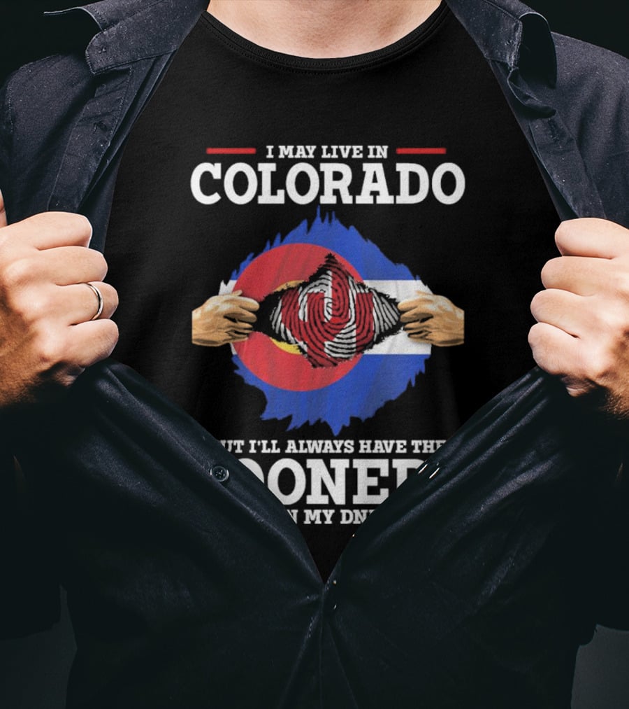 I May Live In Colorado But I'll Always Have The Sooners In My DNA T-Shirt
