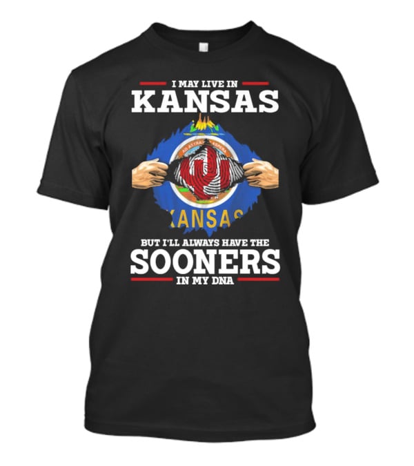 I May Live In Kansas But I'll Always Have The Sooners In My DNA Kansas Flag Sooners Pride T-Shirt