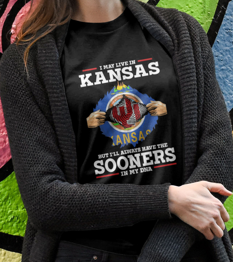 I May Live In Kansas But I'll Always Have The Sooners In My DNA Kansas Flag Sooners Pride T-Shirt