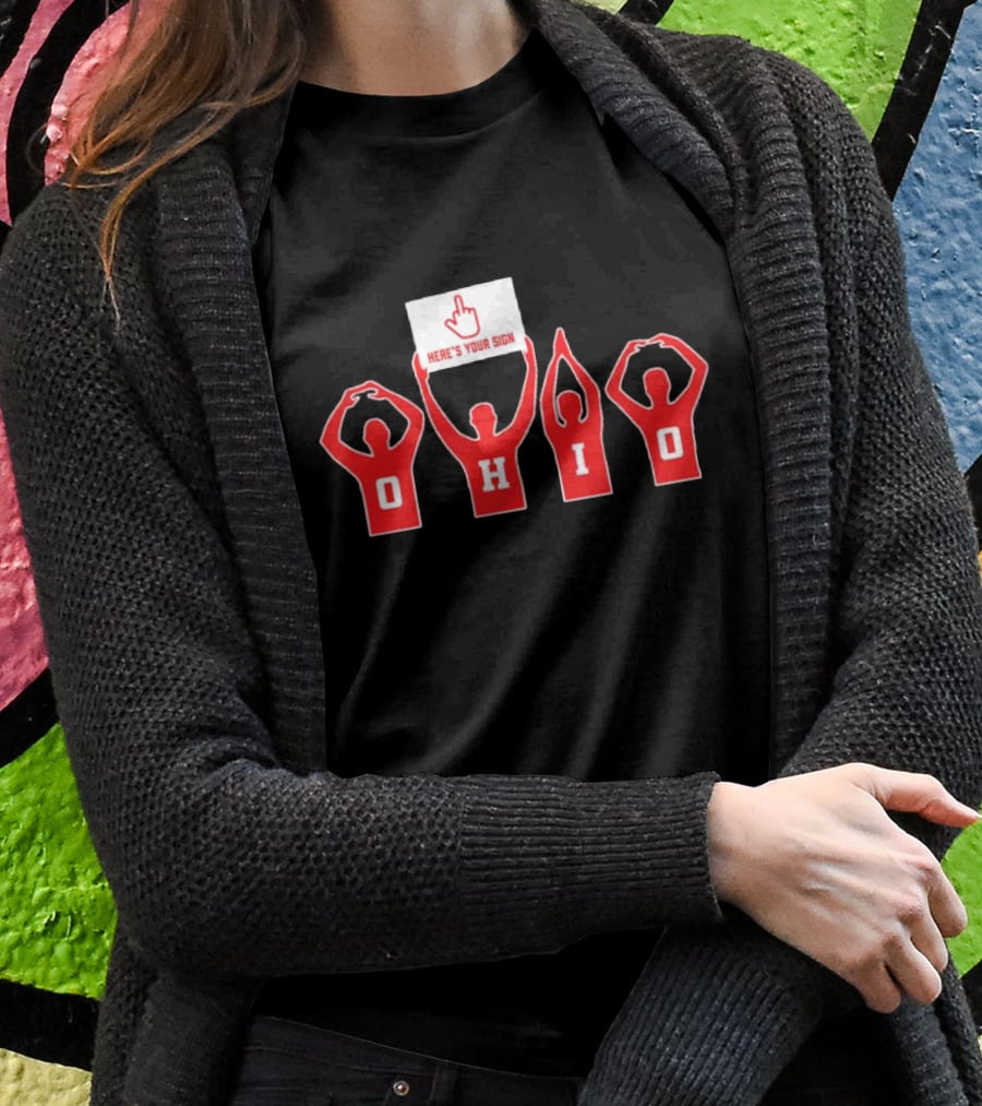 Ohio Here's Your Sign Middle Finger Gesture T-Shirt