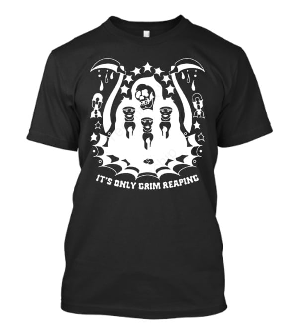 It's Only Grim Reaping Pup Grim Reaping T-Shirt