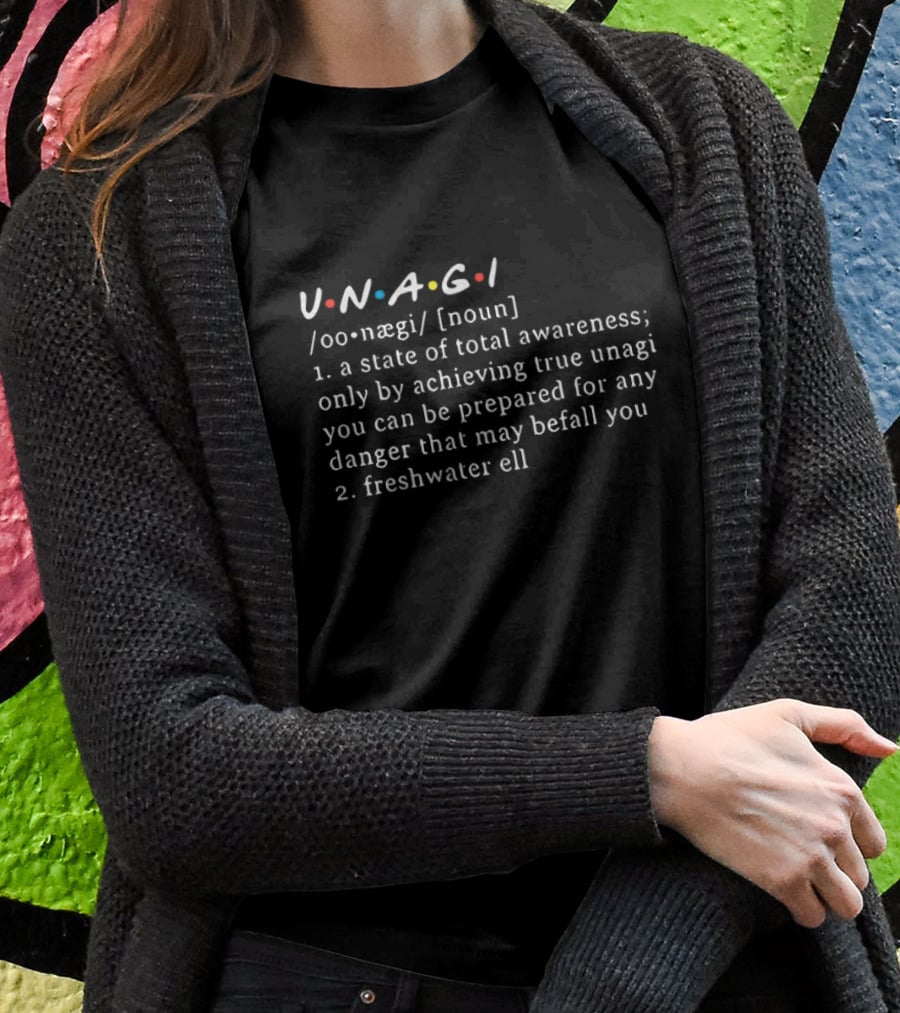 Friends Unagi Definition Total Awareness Prepared Danger Freshwater Eel T-Shirt