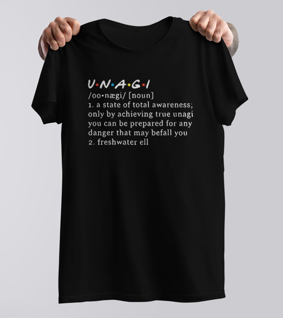 Friends Unagi Definition Total Awareness Prepared Danger Freshwater Eel T-Shirt