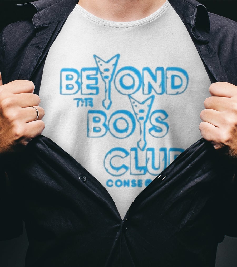 BEYOND THE BOYS CLUB CONSEQUENCE T-Shirt