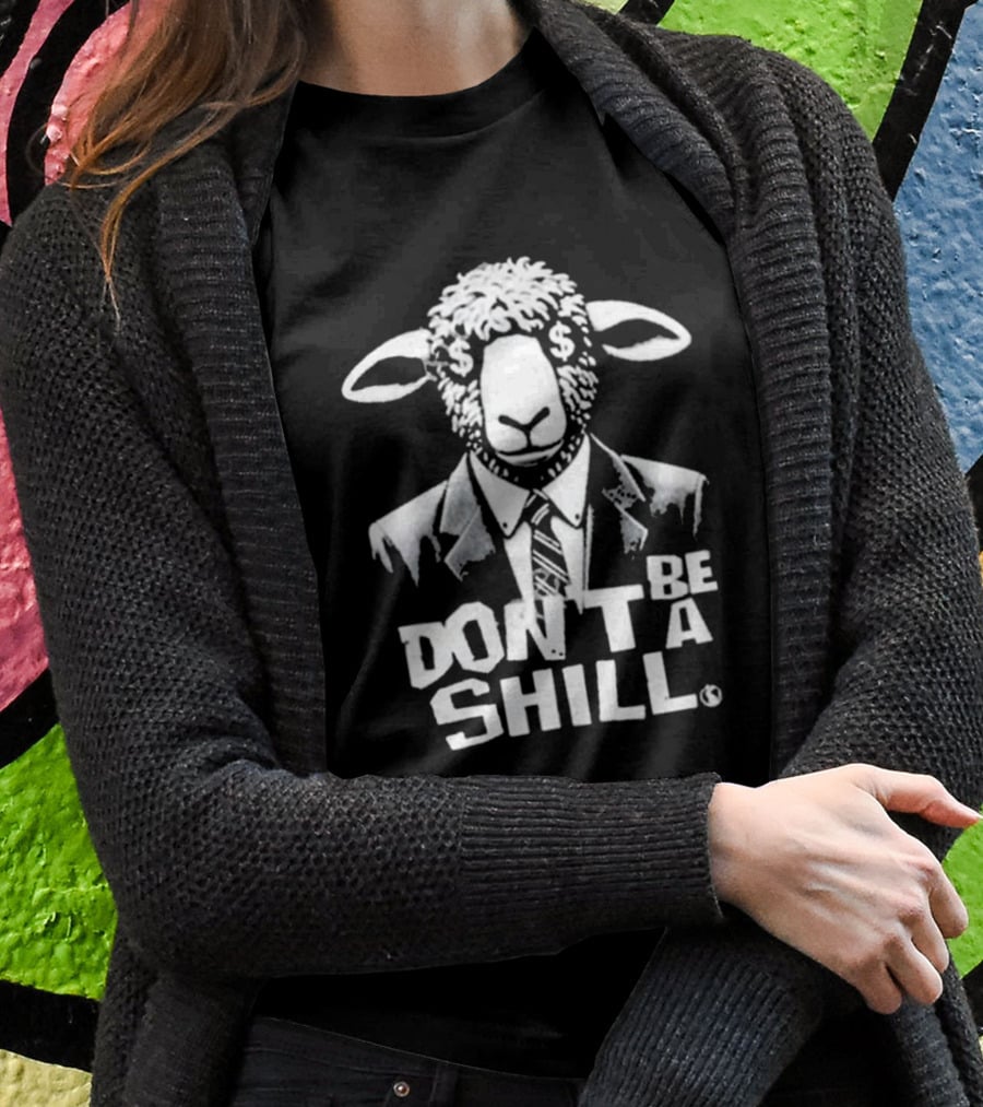 Don't Be A Shill Sheep In Suit With Dollar Sign Eyes T-Shirt