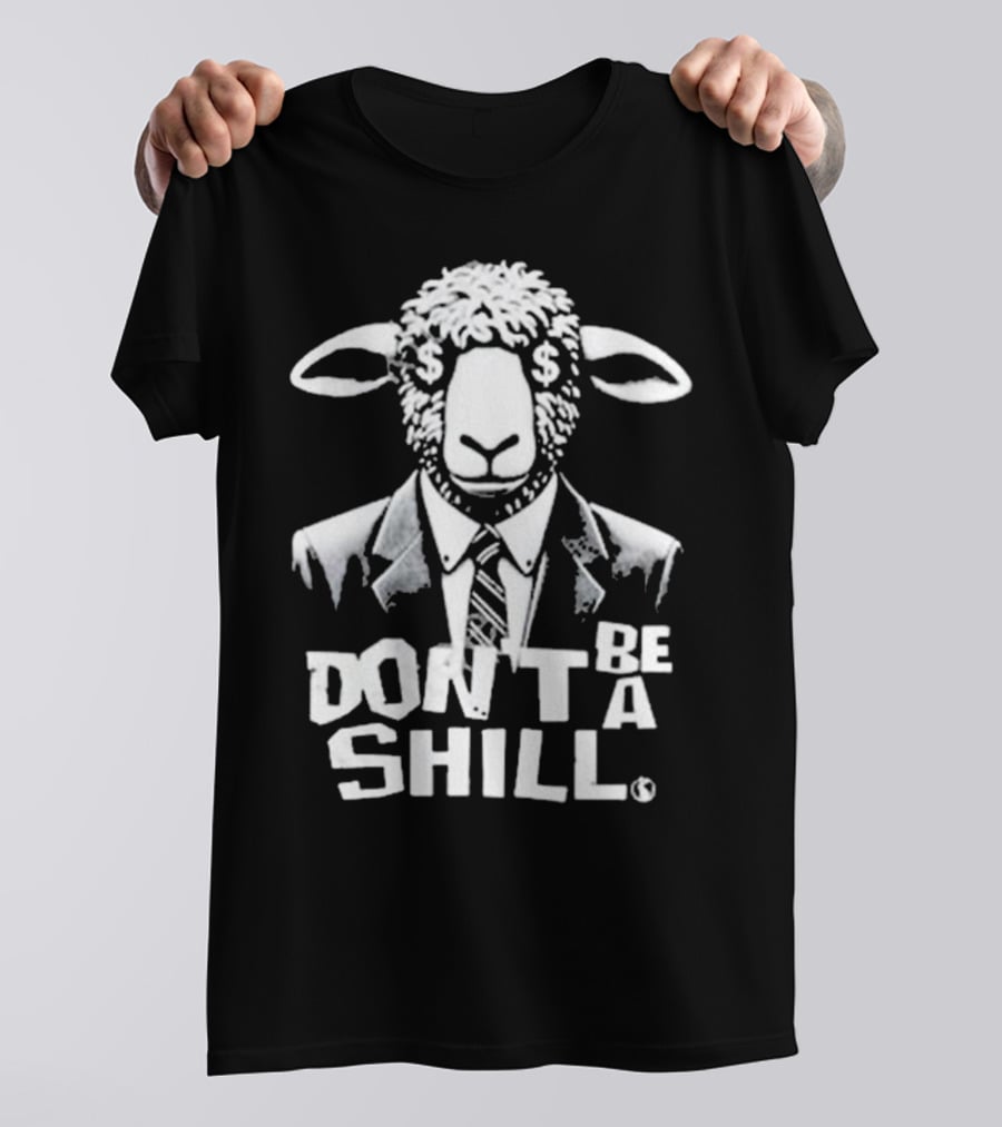 Don't Be A Shill Sheep In Suit With Dollar Sign Eyes T-Shirt