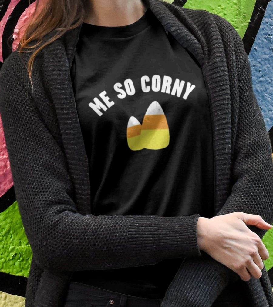 Me So Corny Candy Corn Humor T-Shirt