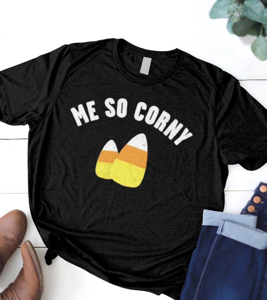 Me So Corny Candy Corn Humor T-Shirt