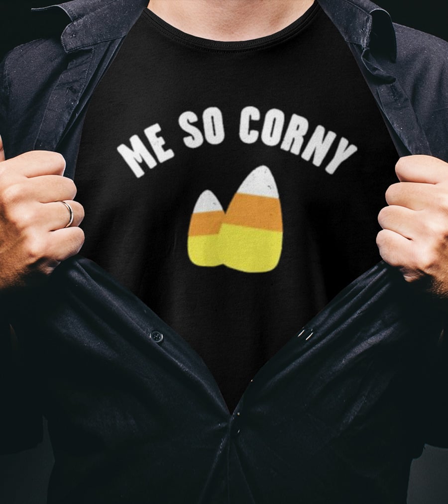 Me So Corny Candy Corn Humor T-Shirt