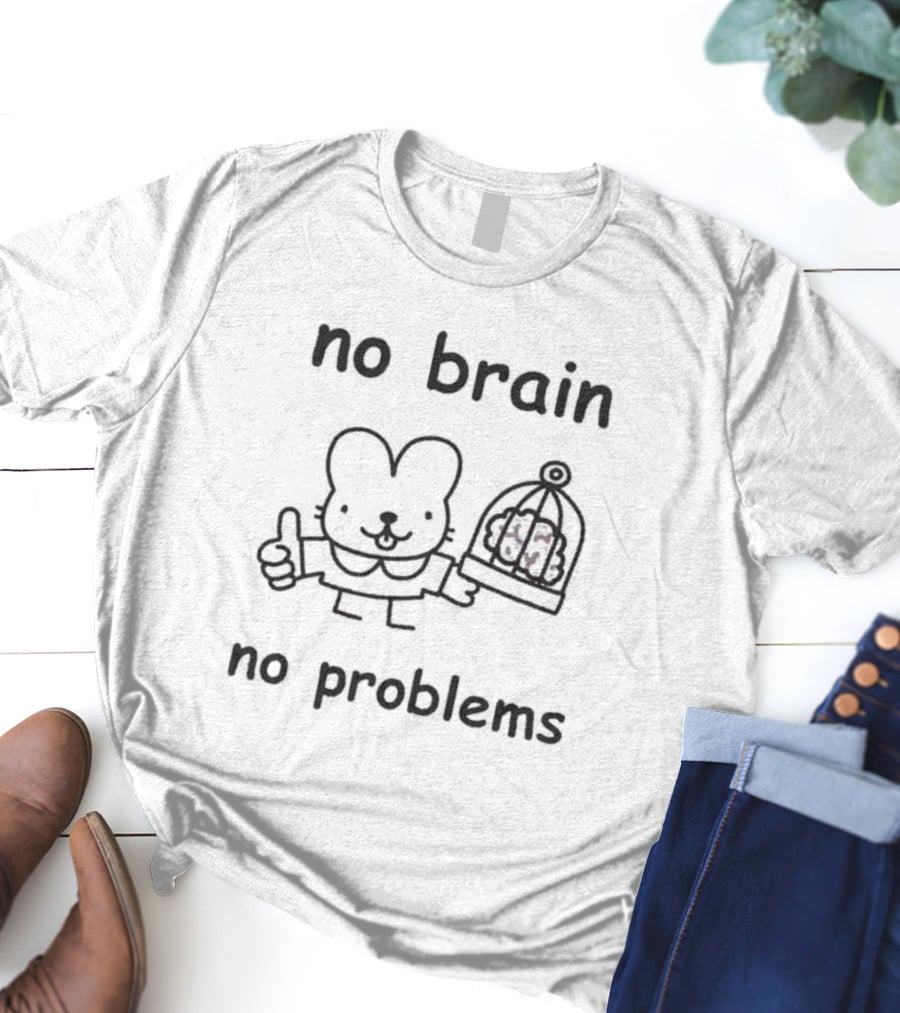 No Brain No Problems Rabbit With Caged Brain T-Shirt