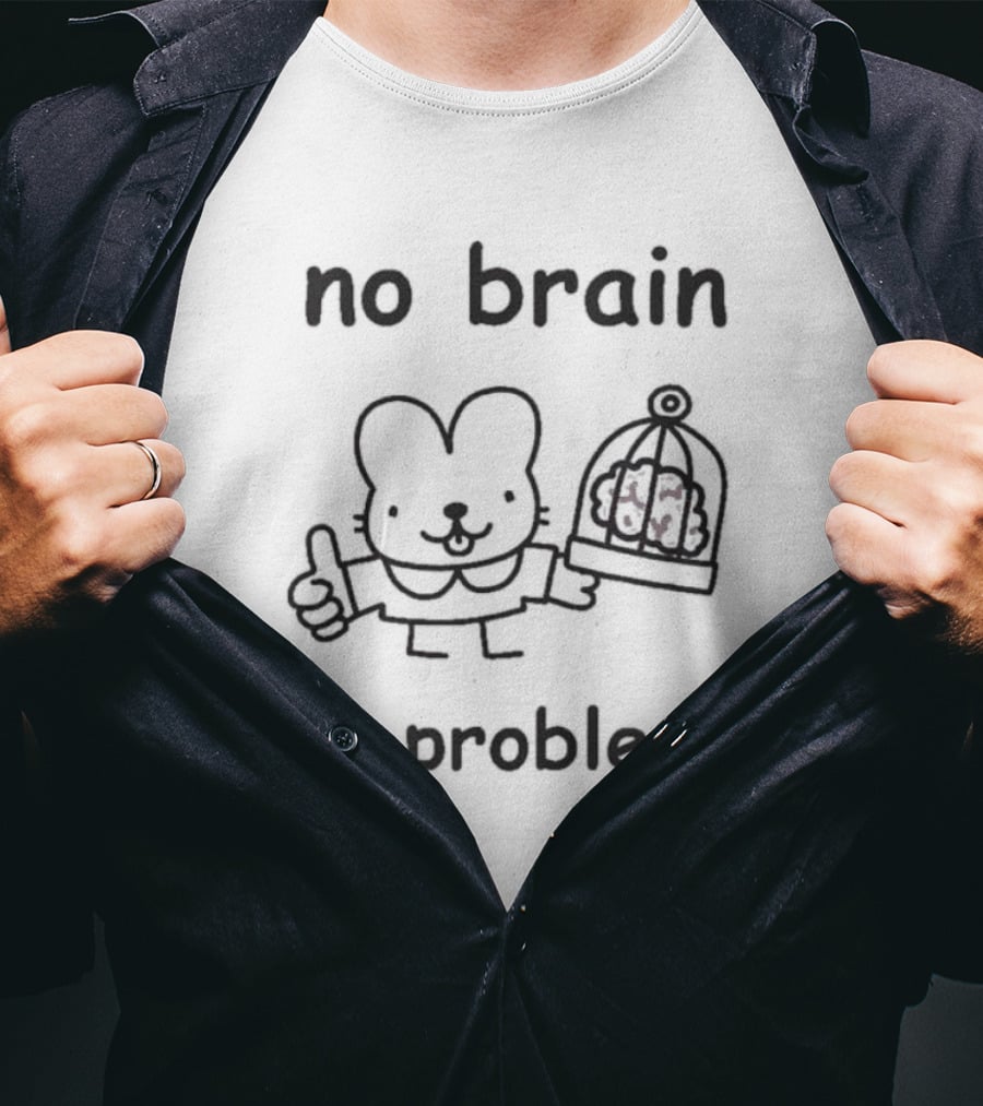 No Brain No Problems Rabbit With Caged Brain T-Shirt