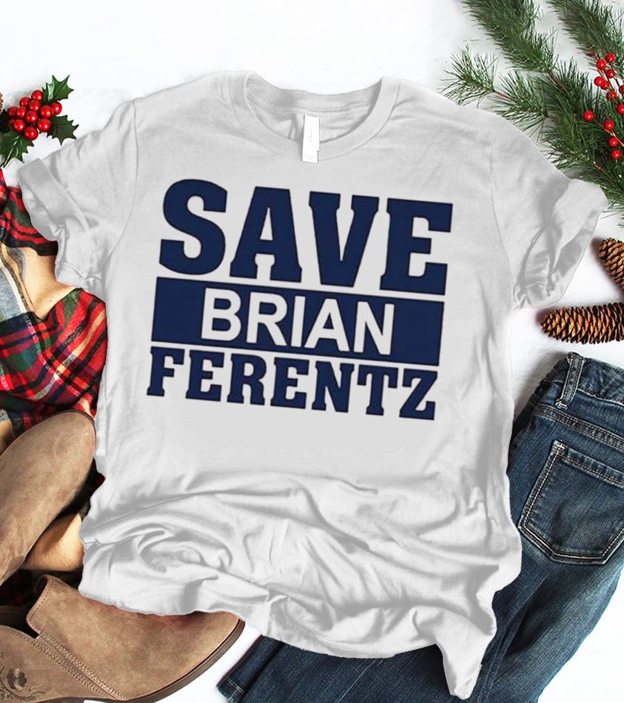 Dave Wischnowsky Save Brian Ferentz T-Shirt