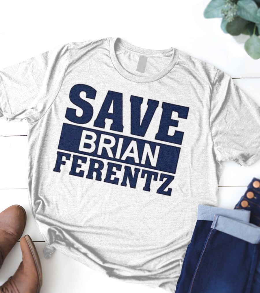 Dave Wischnowsky Save Brian Ferentz T-Shirt