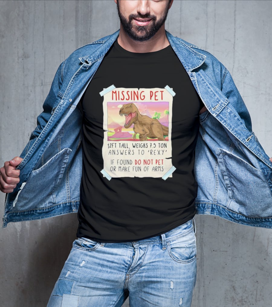 Missing Pet Rexy Dinosaur Lover Funny Tyrannosaurus Do Not Pet Or Make Fun Of Arms T-Shirt
