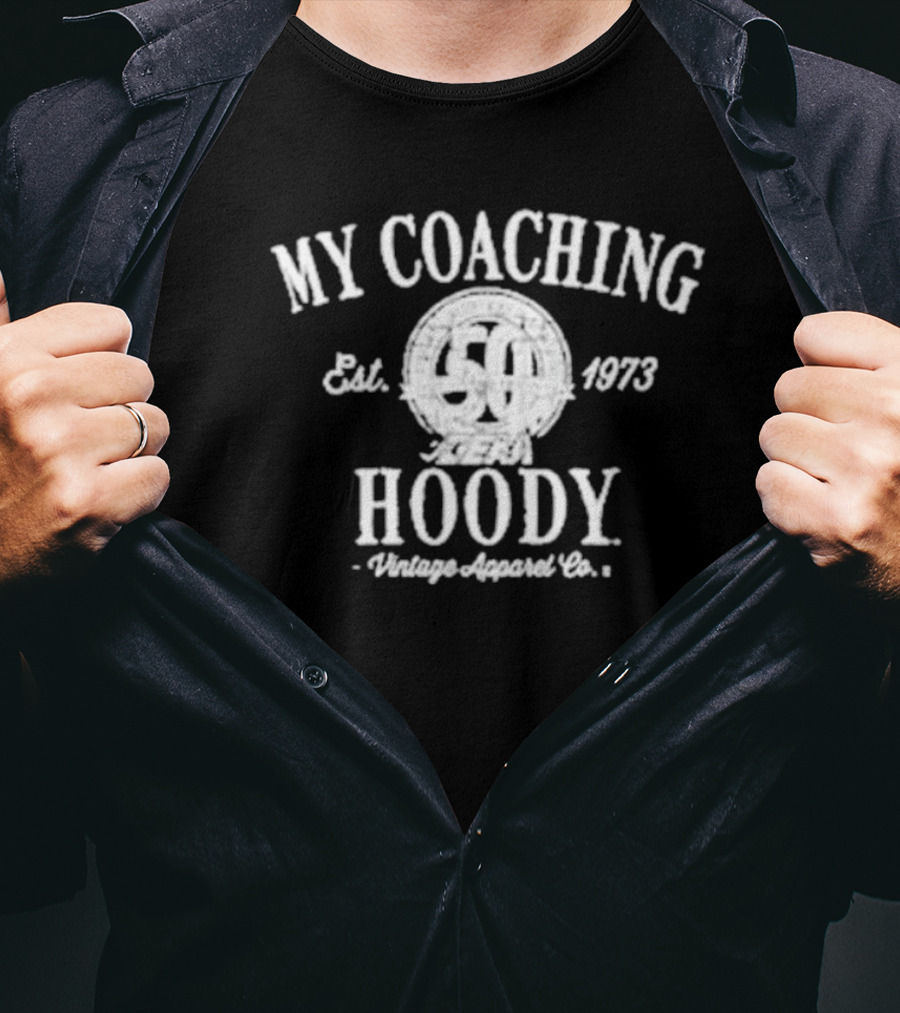 My Coaching Hoody Vintage Apparel Co. Est. 1973 50 Years Available For Purchase Until Nov 27th T-Shirt