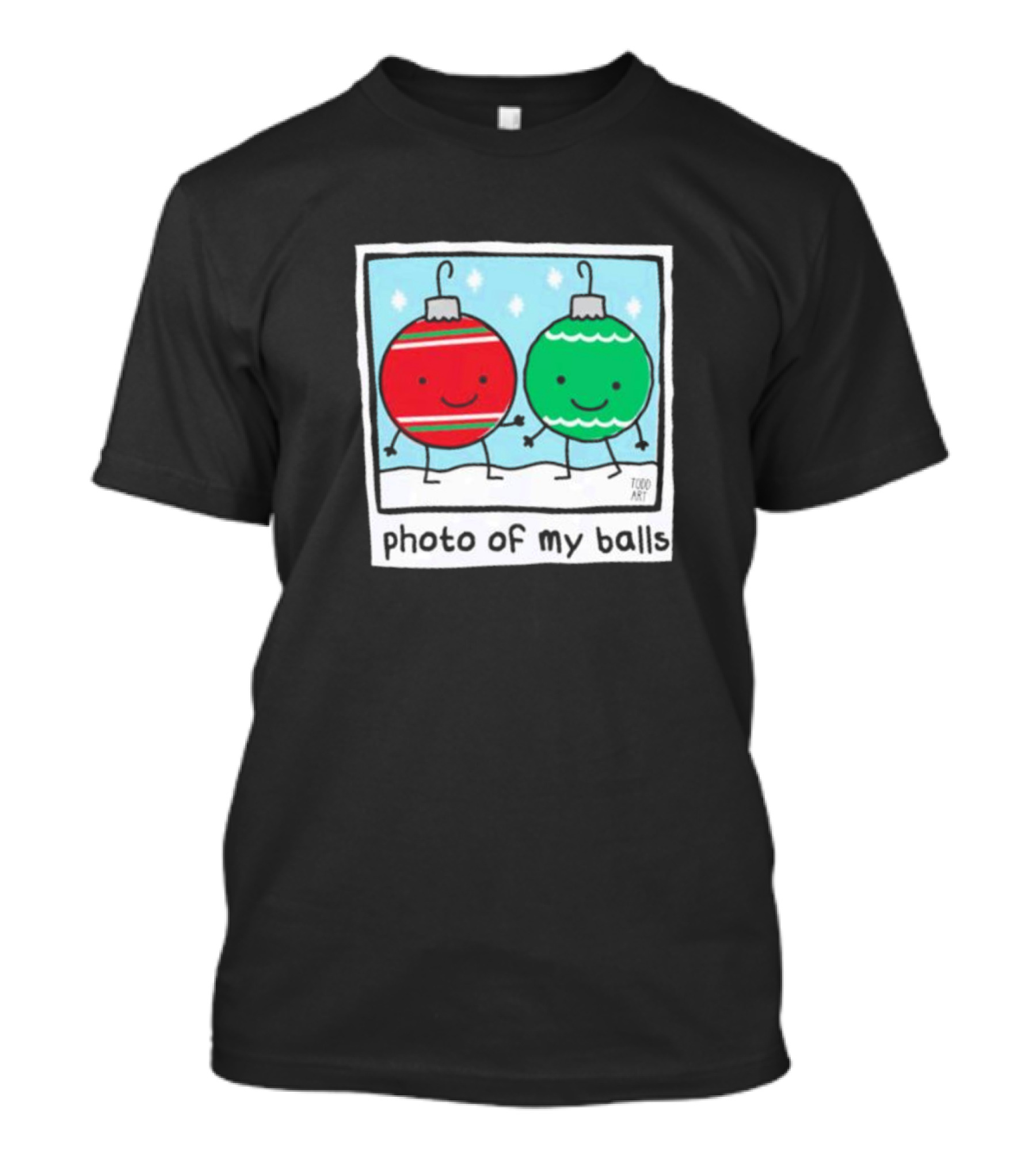 Photo Of My Balls Todd Art Christmas Ornaments T-Shirt