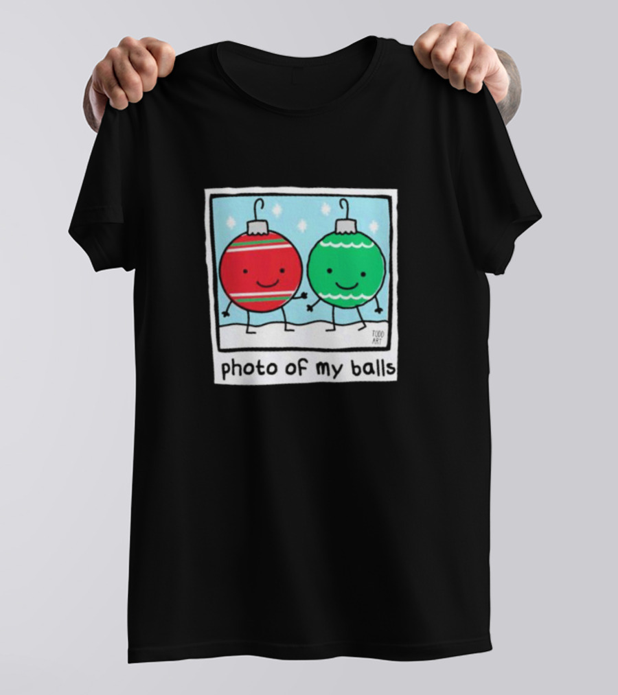 Photo Of My Balls Todd Art Christmas Ornaments T-Shirt