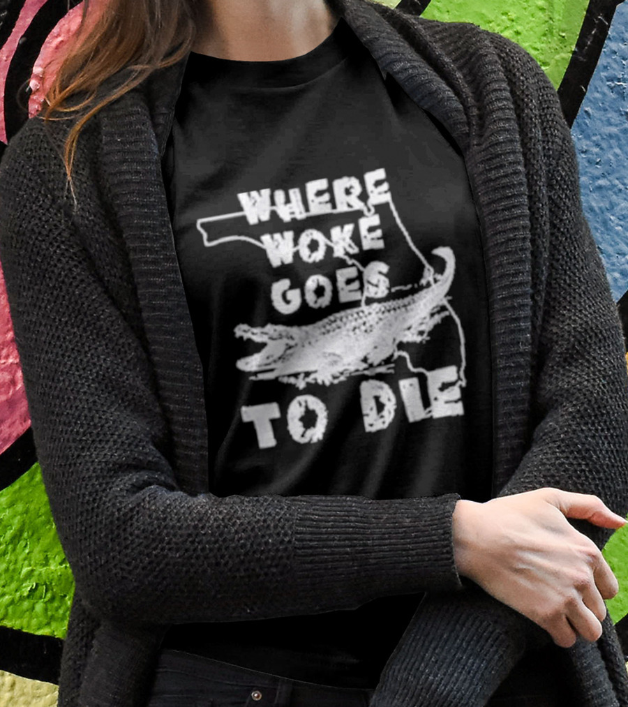 Where Woke Goes To Die Alligator Florida Map T-Shirt