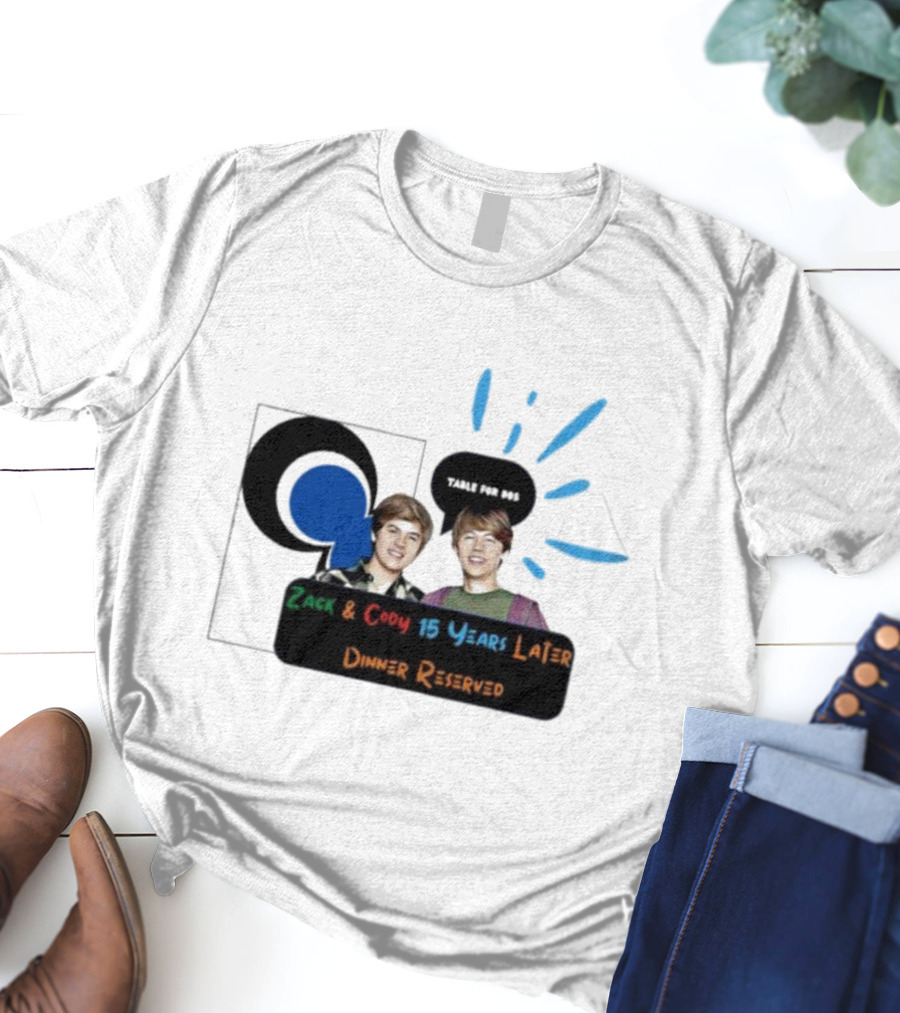 Zack And Cody 15 Years Later Table For 605 Dinner Reserved T-Shirt