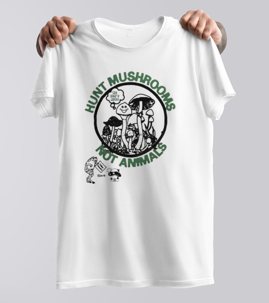Hunt Mushrooms Not Animals We Love Mushrooms T-Shirt