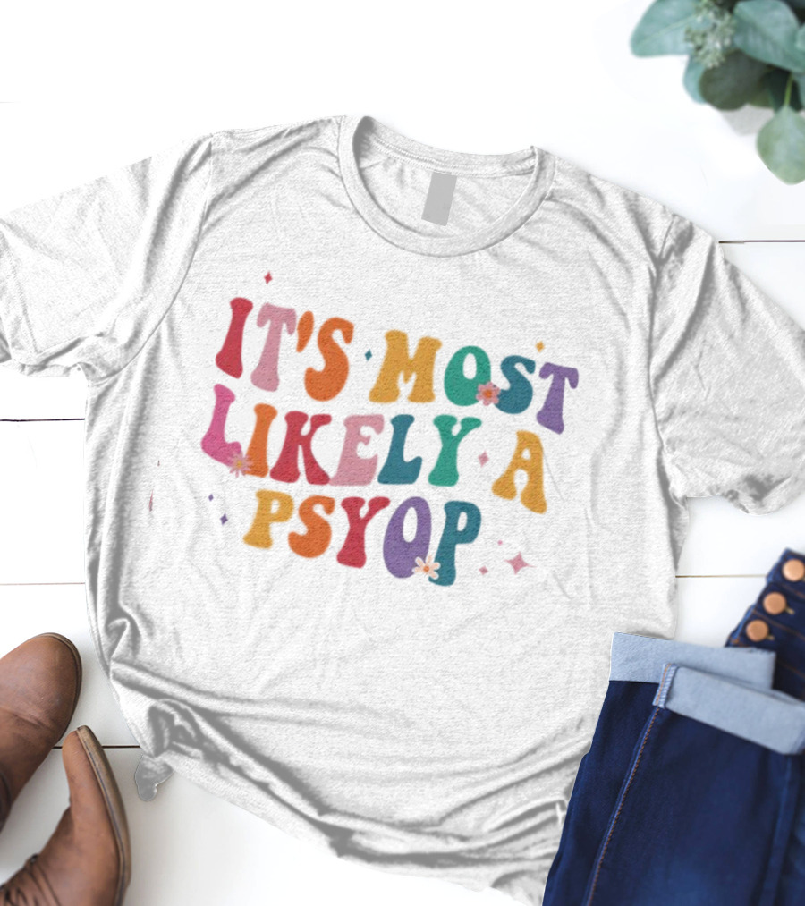 It's Most Likely A Psyop Colorful Groovy Retro Text T-Shirt