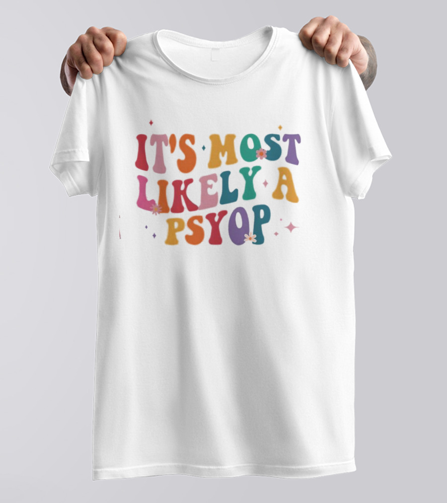 It's Most Likely A Psyop Colorful Groovy Retro Text T-Shirt