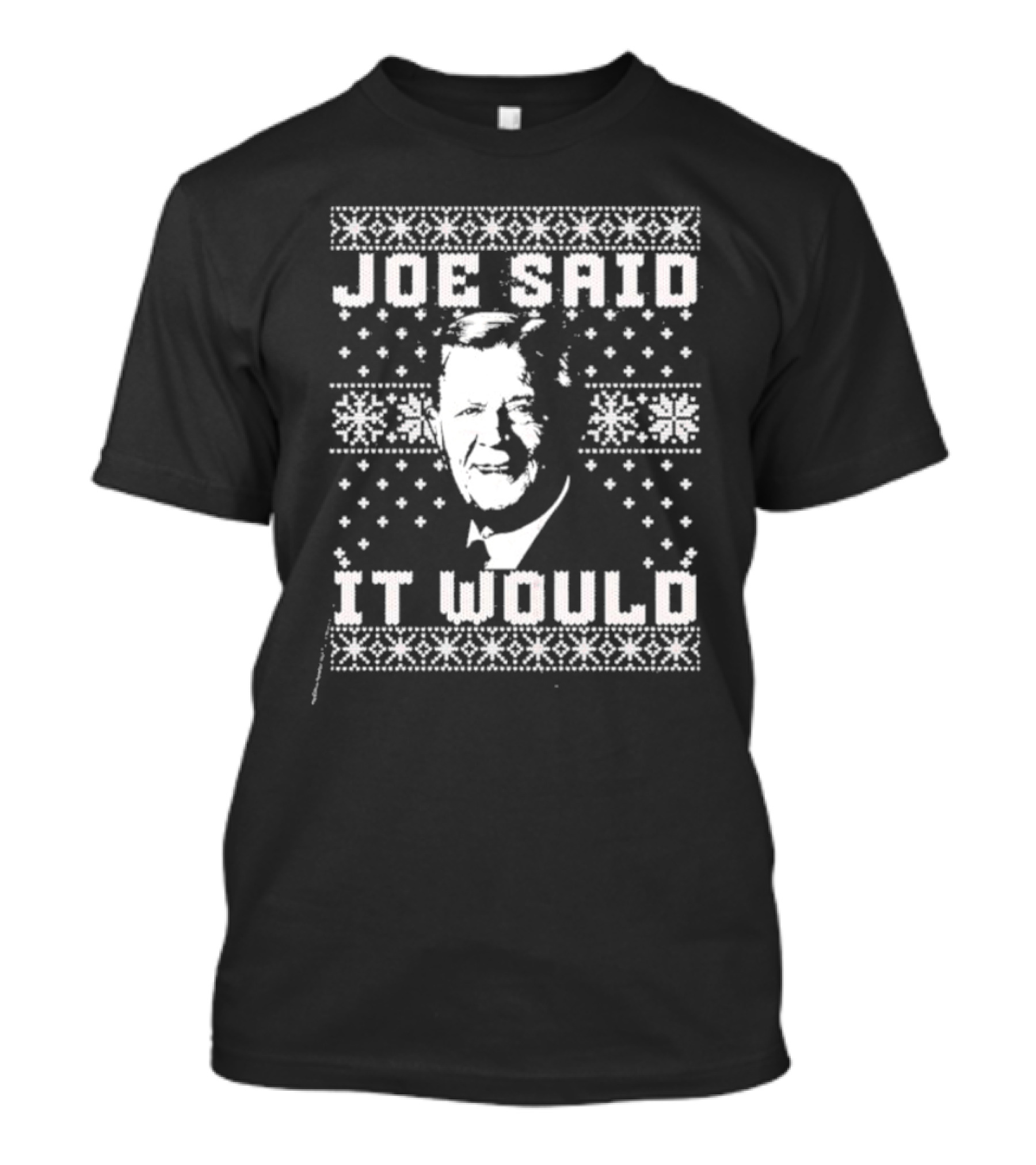 Joe Said It Would Christmas Sweater Style Design With Iconic Figure T-Shirt