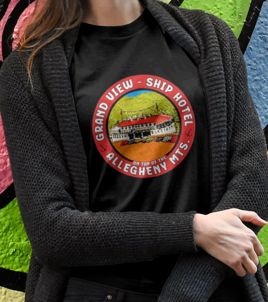 Grand View Ship Hotel Allegheny Mts On Top Of The Mountain Historic Landmark T-Shirt