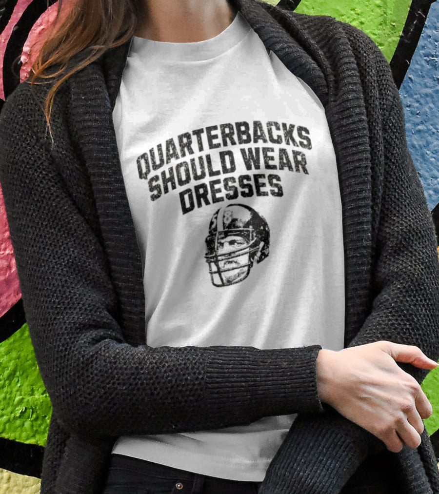 Quarterbacks Should Wear Dresses Football Humor T-Shirt