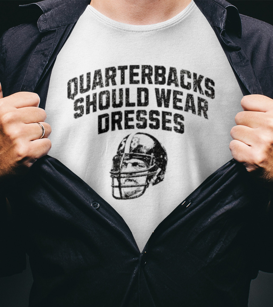Quarterbacks Should Wear Dresses Football Humor T-Shirt