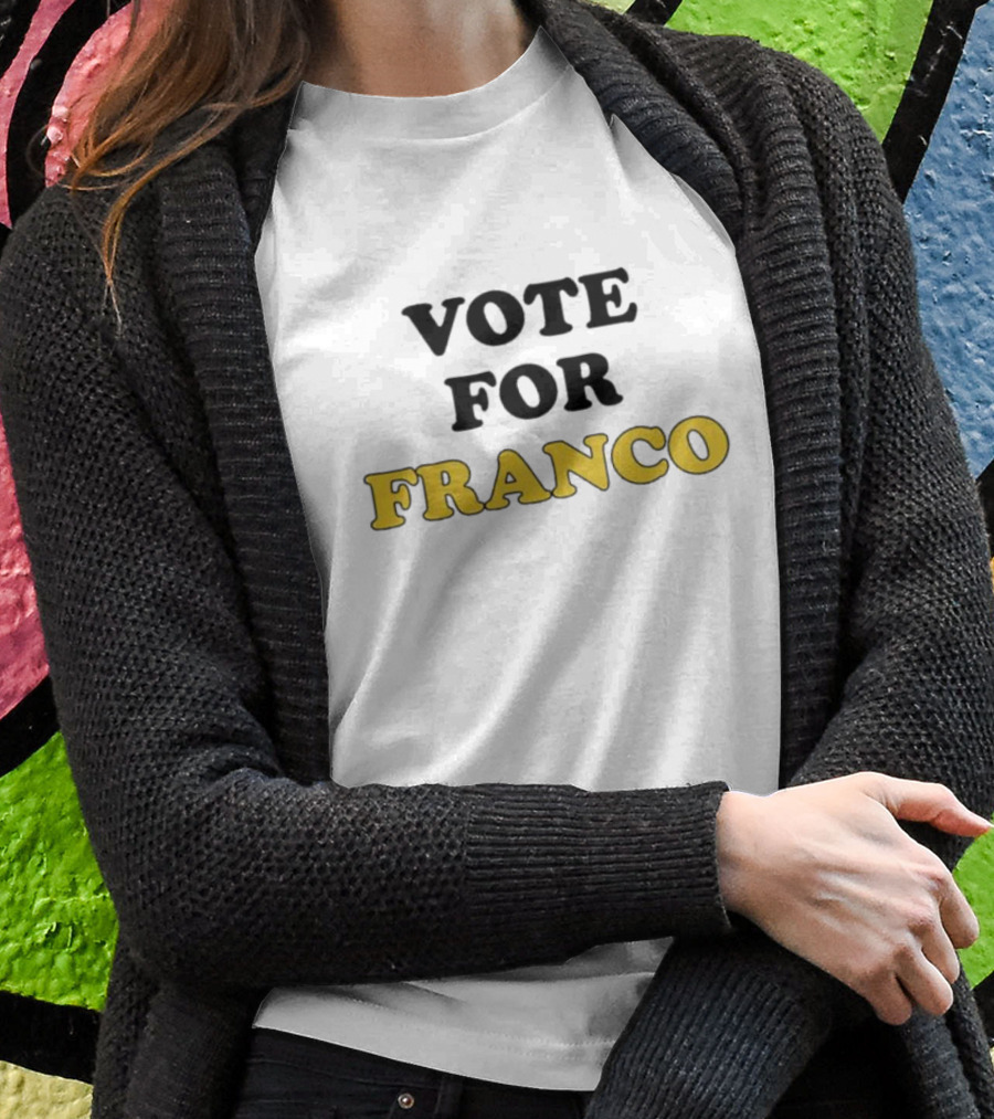 Vote For Franco T-Shirt