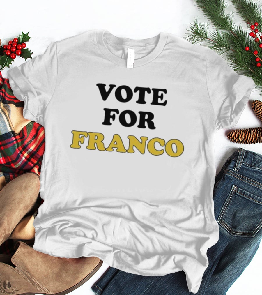 Vote For Franco T-Shirt