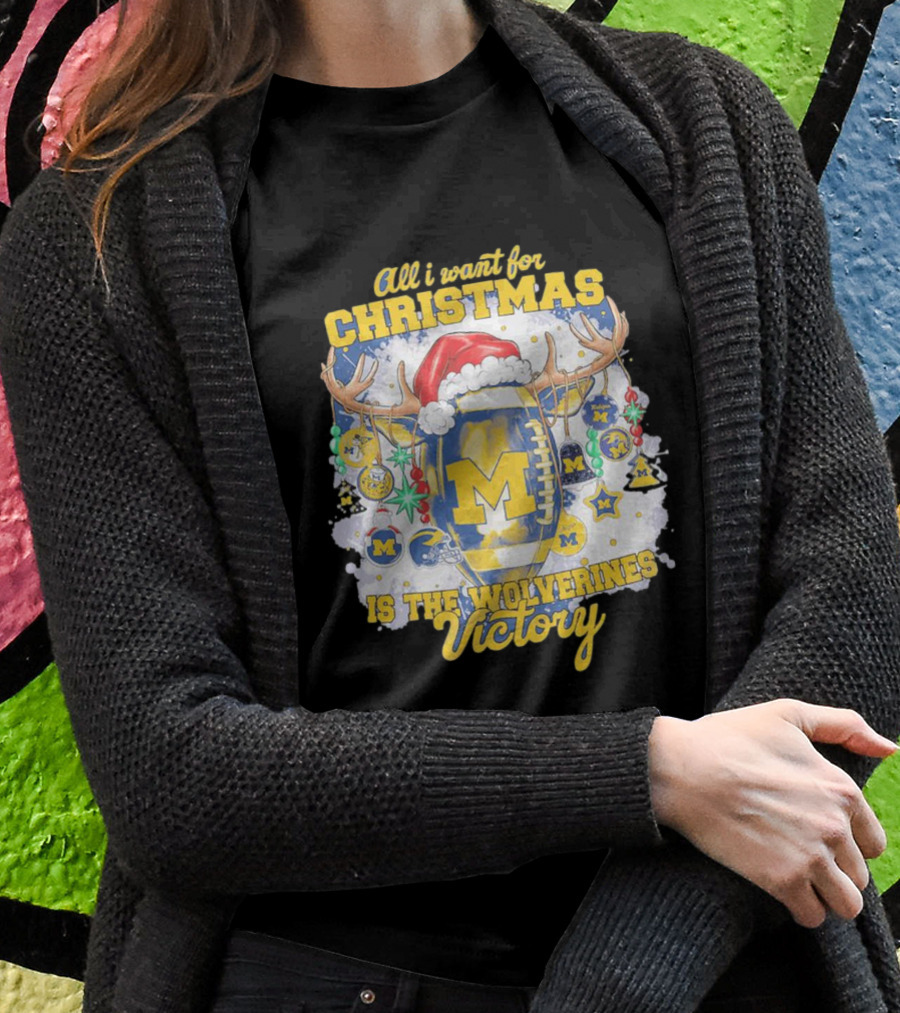 All I Want For Christmas Is The Wolverines Victory Football Holiday T-Shirt