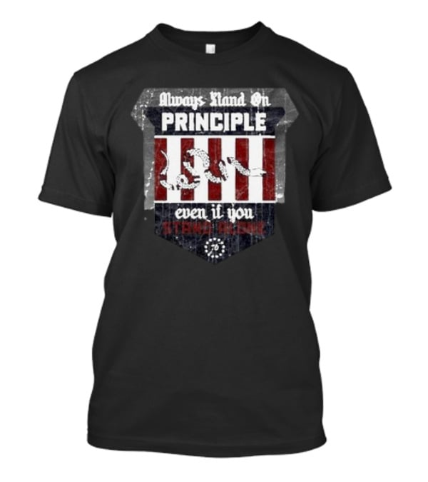 Always Stand On Principle Even If You Stand Alone 76 T-Shirt