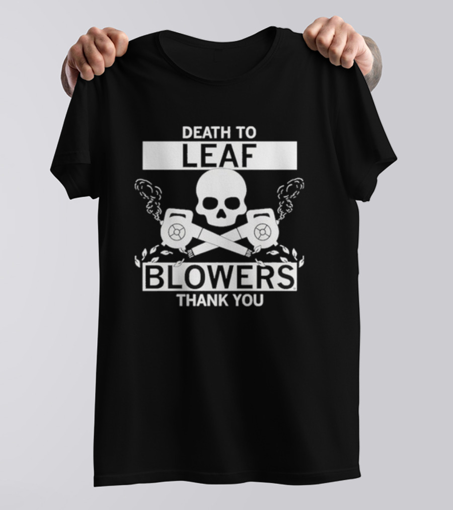 Death To Leaf Blowers Thank You Skull And Crossbones With Leaf Blowers T-Shirt