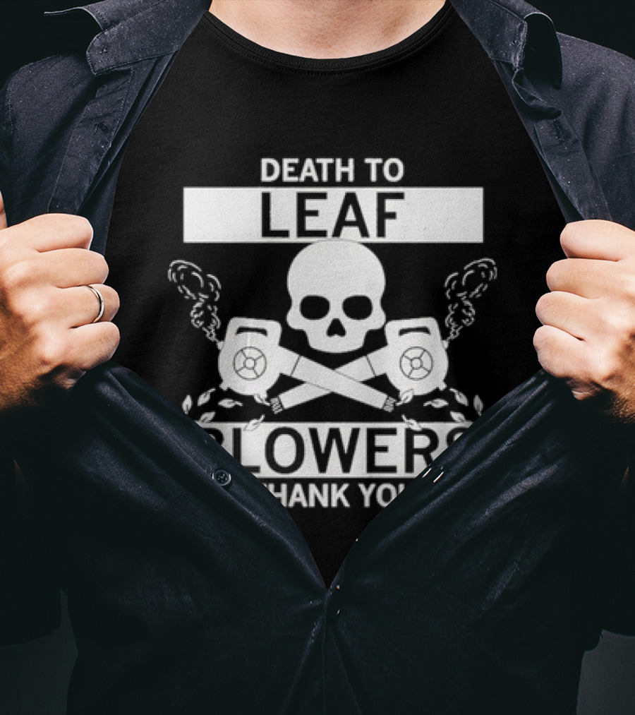Death To Leaf Blowers Thank You Skull And Crossbones With Leaf Blowers T-Shirt