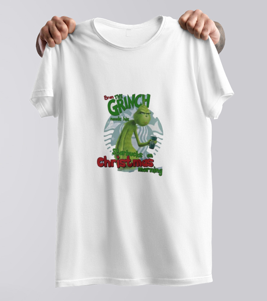 Grinch Needs Starbucks On Christmas Morning T-Shirt