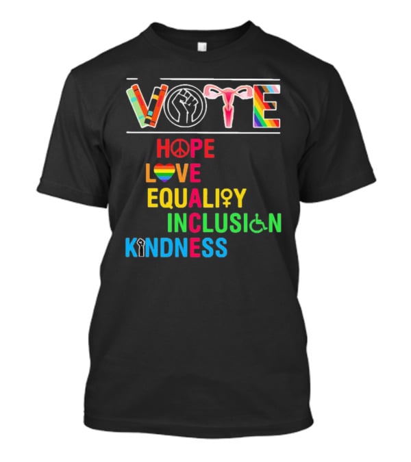 VOTE Peace Hope Love Equality Inclusion Kindness Fist Peace Symbol Heart Disability Rainbow T-Shirt