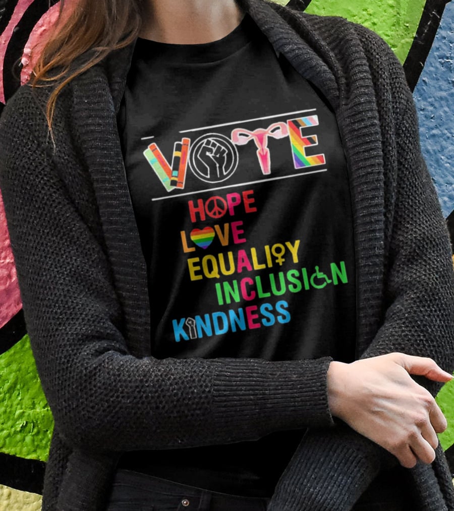 VOTE Peace Hope Love Equality Inclusion Kindness Fist Peace Symbol Heart Disability Rainbow T-Shirt