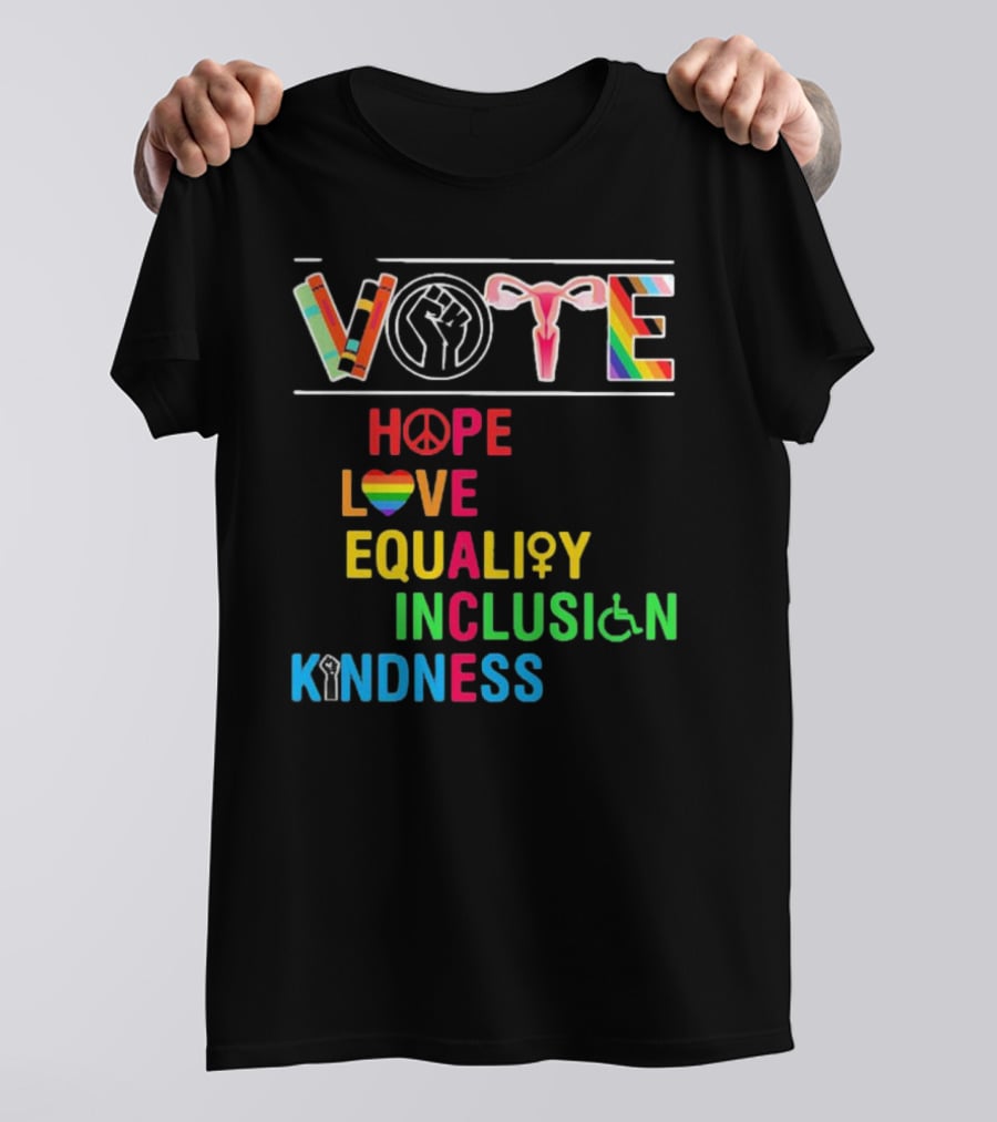VOTE Peace Hope Love Equality Inclusion Kindness Fist Peace Symbol Heart Disability Rainbow T-Shirt