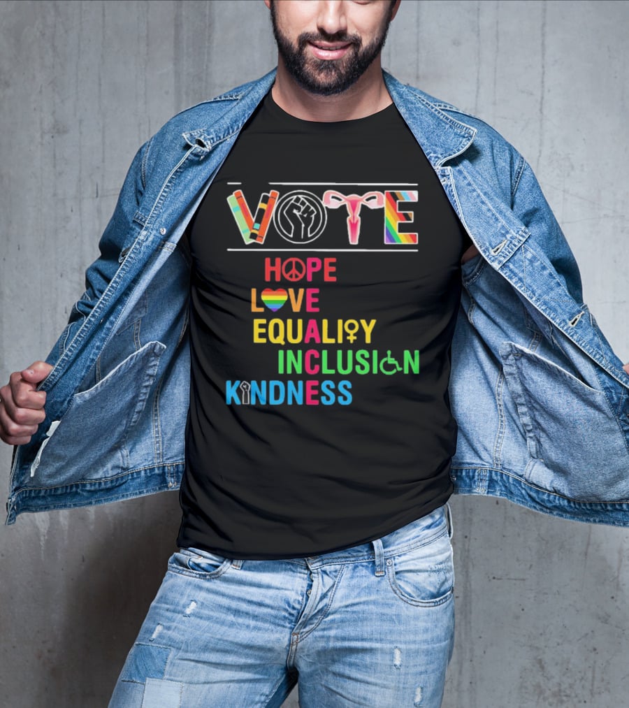 VOTE Peace Hope Love Equality Inclusion Kindness Fist Peace Symbol Heart Disability Rainbow T-Shirt