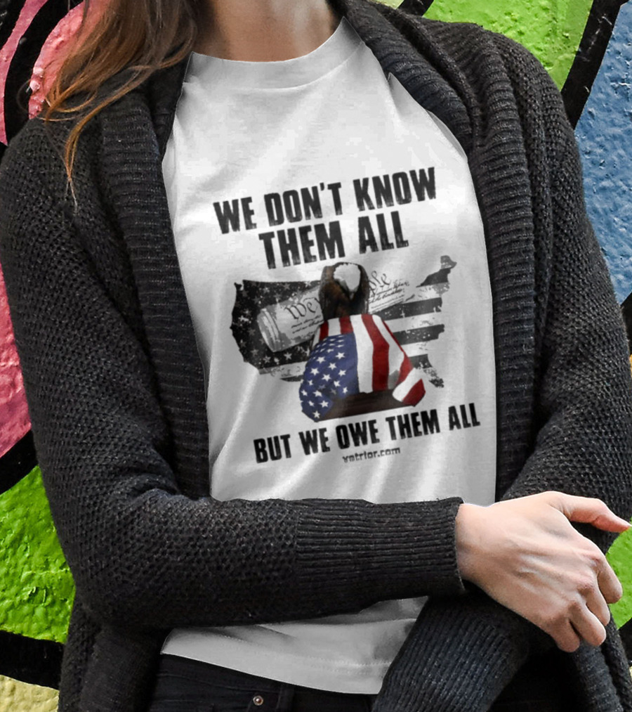 We Don’t Know Them All But We Owe Them All American Eagle Coffin T-Shirt