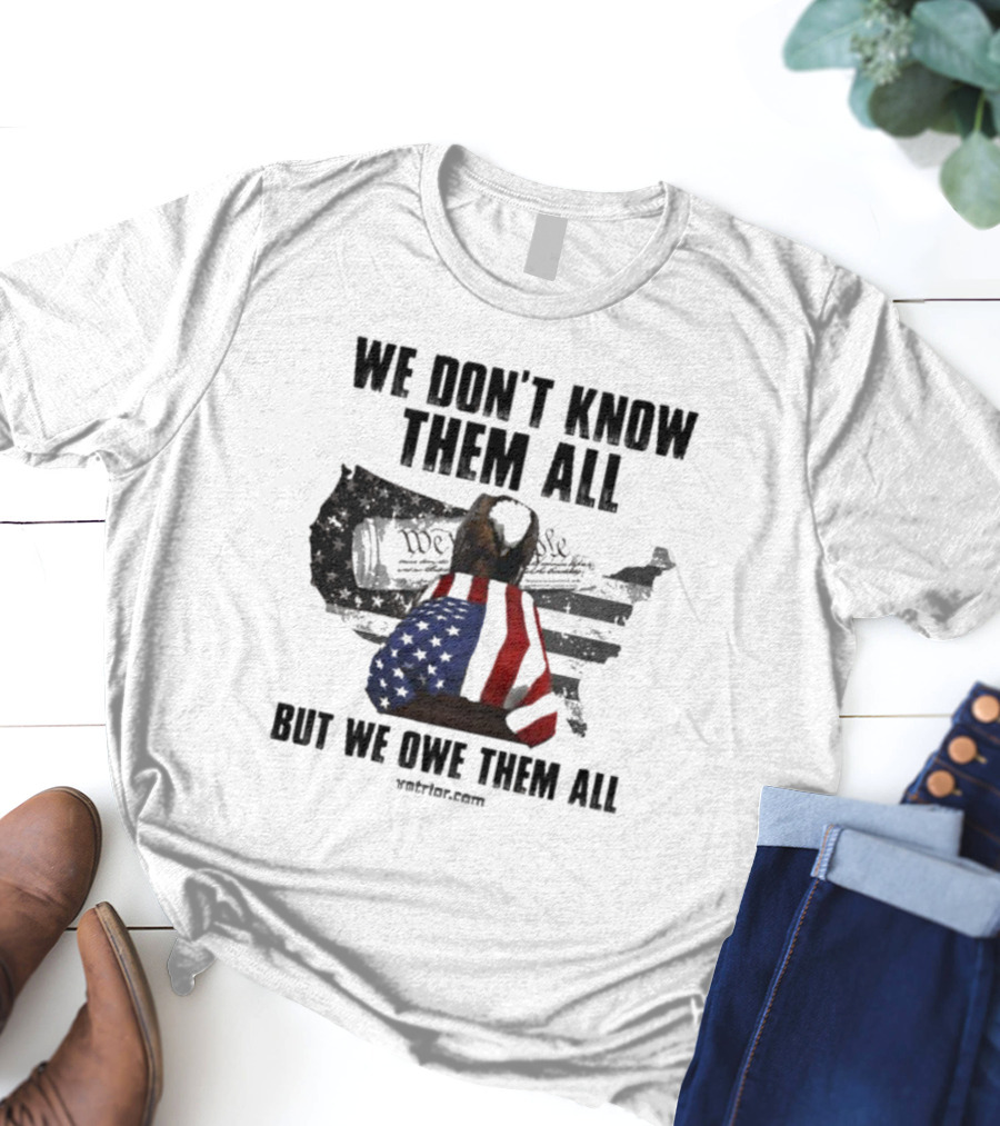 We Don’t Know Them All But We Owe Them All American Eagle Coffin T-Shirt