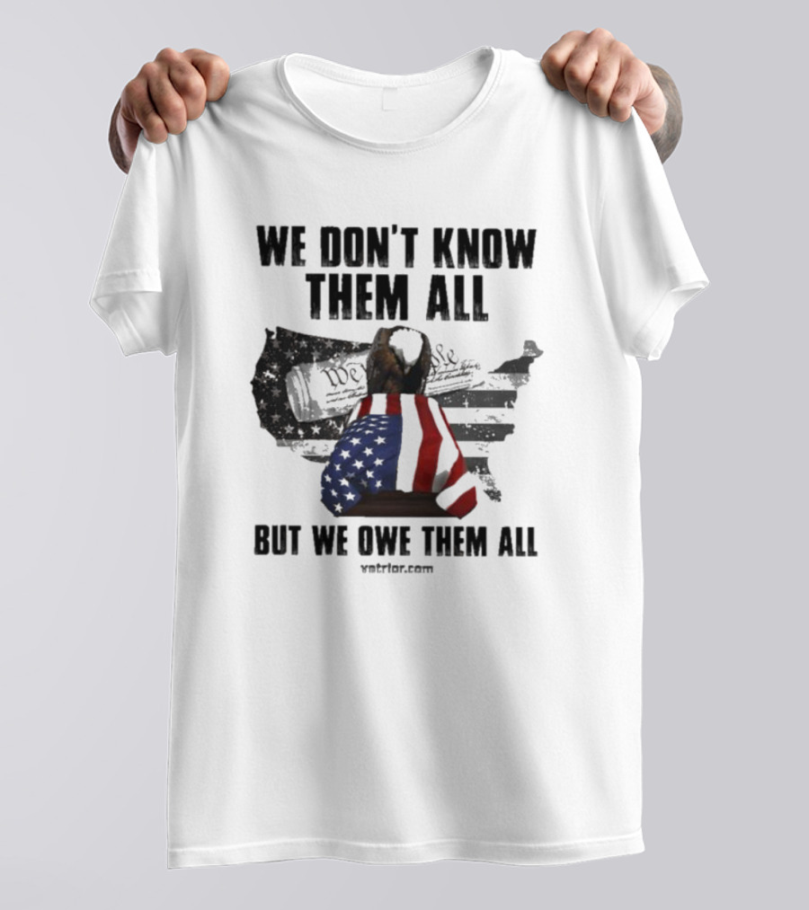 We Don’t Know Them All But We Owe Them All American Eagle Coffin T-Shirt